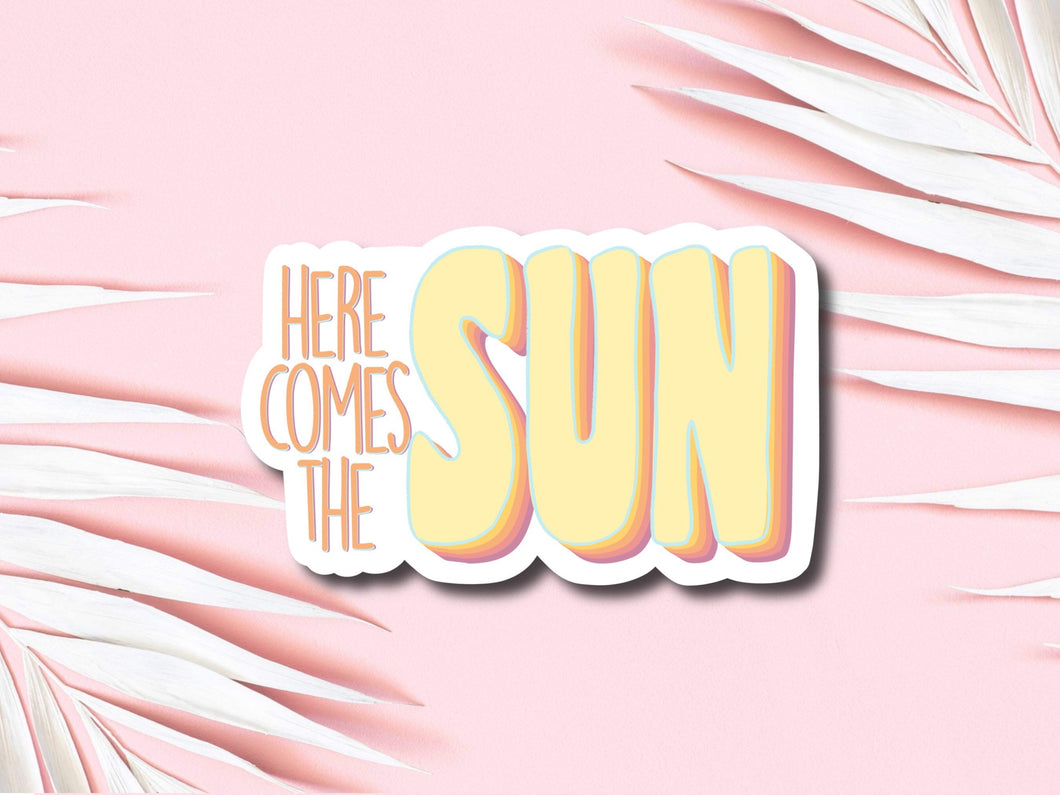 Here Comes The Sun Sticker